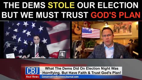 The Dems Stole Our Election But We Must Trust God's Plan