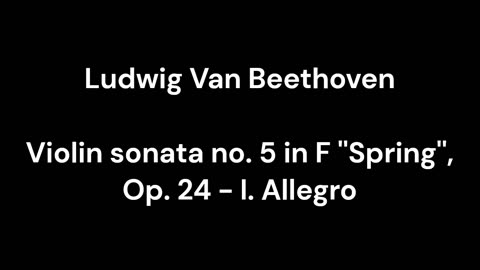 Beethoven - Violin sonata no. 5 in F ''Spring'', Op. 24 - I. Allegro