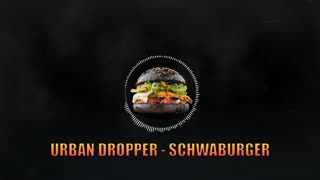 Urban Dropper - Schwaburger ♫