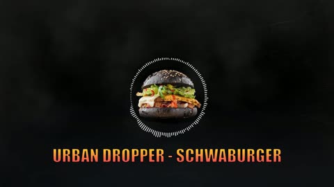 Urban Dropper - Schwaburger ♫