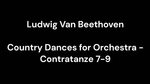 Beethoven - Country Dances for Orchestra - Contratanze 7-9