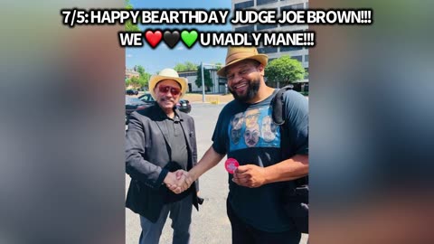 🥳🤠🎂7/5: HAPPY BEARTHDAY JUDGE👨🏽‍⚖️ JOE BROWN MANE!!!