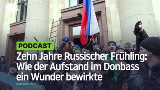 Zehn Jahre Russischer Frühling: Wie der Aufstand im Donbass ein Wunder bewirkte