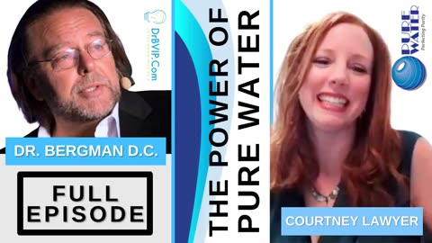 ▶️ "THE HEALING POWER OF PURE WATER" DR. B WITH COURTNEY LAWYER