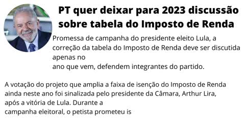 Lula quer deixar para 2023 discussão sobre tabela do Imposto de Renda