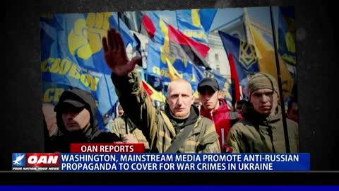 Washington, mainstream media promote anti-Russian propaganda to cover for war crimes in Ukraine