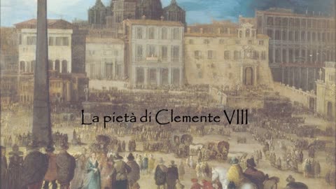 La pietà di Clemente VIII