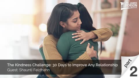 The Kindness Challenge: 30 Days to Improve Any Relationship - Part 2 with Guest Shaunti Feldhahn