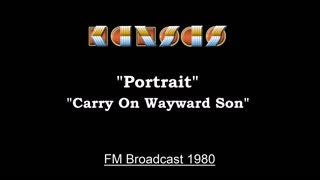 Kansas - Portrait - Carry On Wayward Son (Live in Chicago, Illinois 1980) FM Broadcast