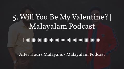 Will You Be My Valentine? | മലയാളം പോഡ്കാസ്റ്റ് | Malayalam Podcast | Ep 5