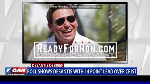 DeSantis Debrief: Poll shows DeSantis with 14-point lead over Crist