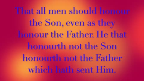 John 5:23-29 From the Father