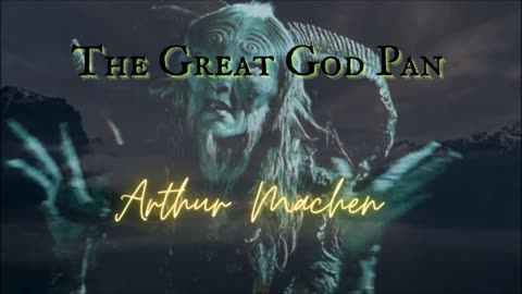 PAGAN HORROR: The Great God Pan--Chapter 5 'The Letter of Advice' by Arthur Machen