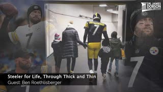 Steeler for Life, Through Thick and Thin with Guest Ben Roethlisberger