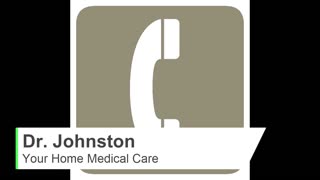 Dr. Johnston-Your Home Medical Care