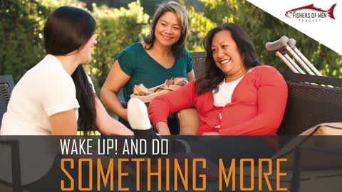 LDS Fishers of Men Podcast 22 Wake Up and Do Something More