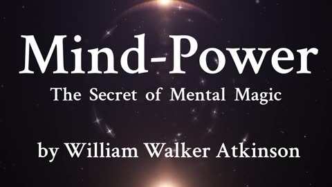 2. The Nature of Mind-Power - What is Mind-Power? - William Walker Atkinson
