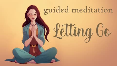 Guided Meditation ~ The Gift of Letting Go