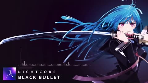 Nightcore - Black Bullet