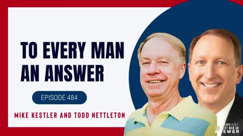 Episode 484- Todd Nettleton and Mike Kestler on To Every Man An Answer