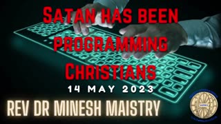 SATAN HAS BEEN PROGRAMMING CHRISTIANS (Sermon: 14 May 2023) - Rev Dr Minesh Maistry