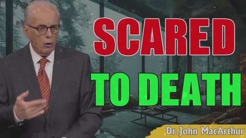 Podcast John MacArthur ➤ Scared to Death.