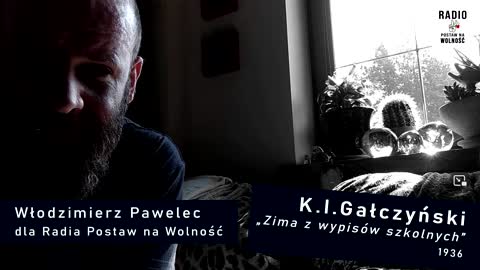 K.I.Gałczyński "Zima z wypisów szkolnych". Włodzimierz Pawelec (dla Radia Postaw na Wolność)