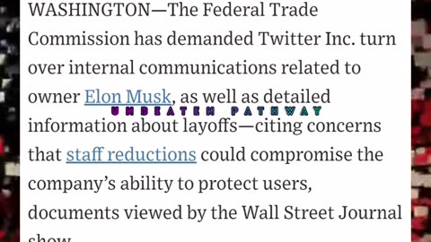 FTC Twitter Investigation Sought Elon Musk's Internal Communications & Journalist Names