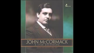 John McCormack-Miscellaneous Early Recordings (John Bowman 26th May 2019)