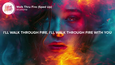 Vicetone - Walk Thru Fire (Sped Up - Lyrics)