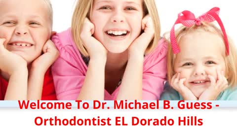 Dr. Michael B. Guess - Best Orthodontist in EL Dorado Hills, CA