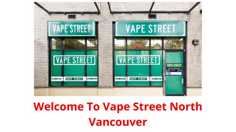 Vape Street : #1 Vape Shop in North Vancouver, BC