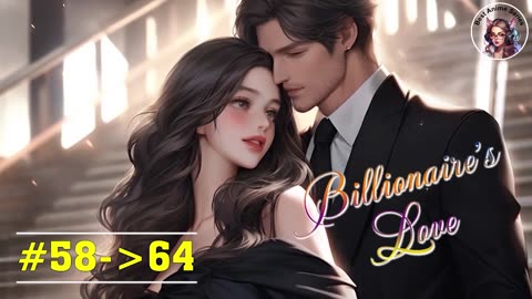 Billionaire's Love - #58-64 | Romantic Story | Best Anime Series