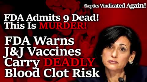 THIS CAN'T GO ON: SCIENTIFIC DICTATORSHIP'S LIES KILL 9+ UNSUSPECTING AMERICANS WITH J&J VAX