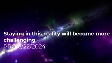 Staying In This Reality Will Become More Challenging 6/22/2024