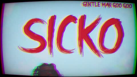 SICKO - GENTLE MAN GOO GOO (MUSIC VIDEO)