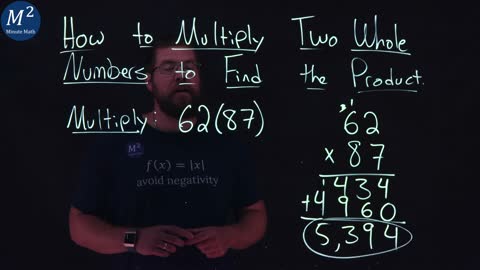 How to Multiply Two Whole Numbers to Find the Product | 62(87) | Part 3 of 6 | Minute Math