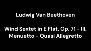 Wind Sextet in E Flat, Op. 71 - III. Menuetto - Quasi Allegretto