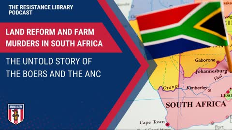 Land Reform and Farm Murders in South Africa: The Untold Story of the Boers and the ANC