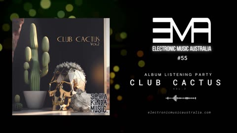 Electronic Music Australia #55 Club Cactus Vol 2. Album Listening Party 18.04.2023