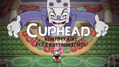 Cuphead King's Court-Full Extended Mix