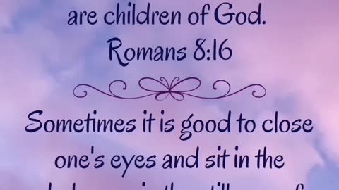 Romans 8:16 We are children of God