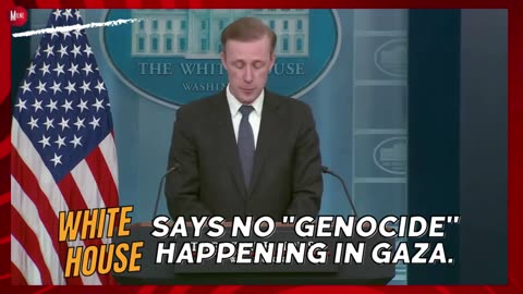 White House says no "genocide" happening in Gaza.