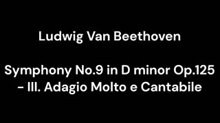 Beethoven - Symphony No.9 in D minor Op.125 - III. Adagio Molto e Cantabile