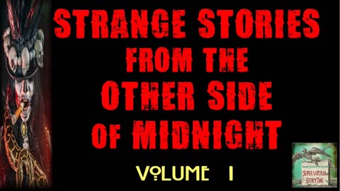 Strange Stories from the Other Side of Midnight | Volume 1 | Supernatural StoryTime E166