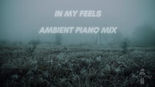 In my Feels | Ambient Piano Mix | Relaxing stress relief music | Sad Piano