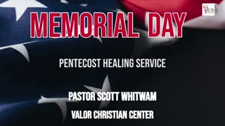 Pentecost Healing Service | Memorial Day Service | Pastor Scott Whitwam | ValorCC