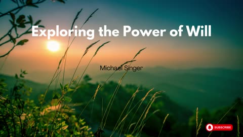 Michael Singer - Exploring the Power of Will