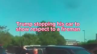Donald Trump Stopped His Car To Show Respect To A Fireman!