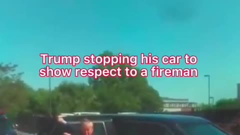 Donald Trump Stopped His Car To Show Respect To A Fireman!